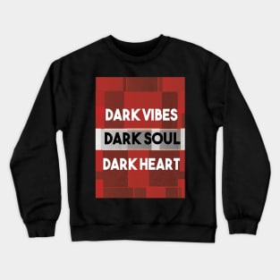 Dark Vibes, Dark Soul Crewneck Sweatshirt